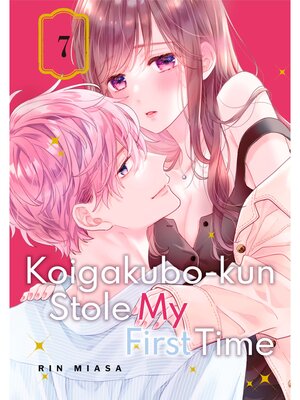 cover image of Koigakubo-kun Stole My First Time, Volume 7